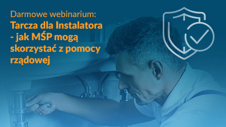 Tarcza dla Instalatora - zapraszamy na darmowe webinarium!