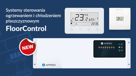 Nowość w ofercie AFRISO - systemy sterowania ogrzewaniem i chłodzeniem płaszczyznowym FloorControl