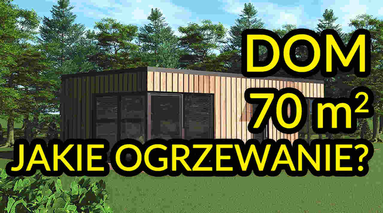 Jakie ogrzewanie do domu 70 m2?
