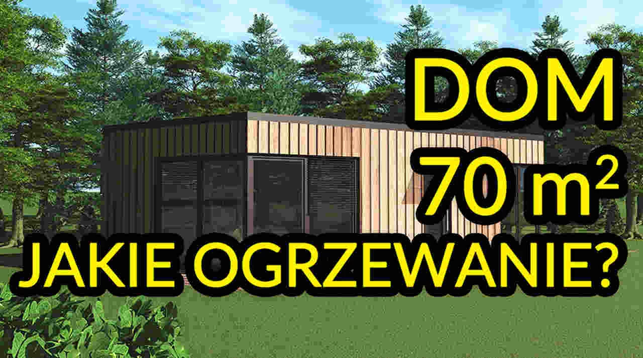 Jakie ogrzewanie do domu 70 m2?