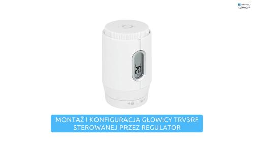 Głowica termostatyczna SALUS TRV3RF - montaż i konfiguracja głowicy sterowanej przez regulator