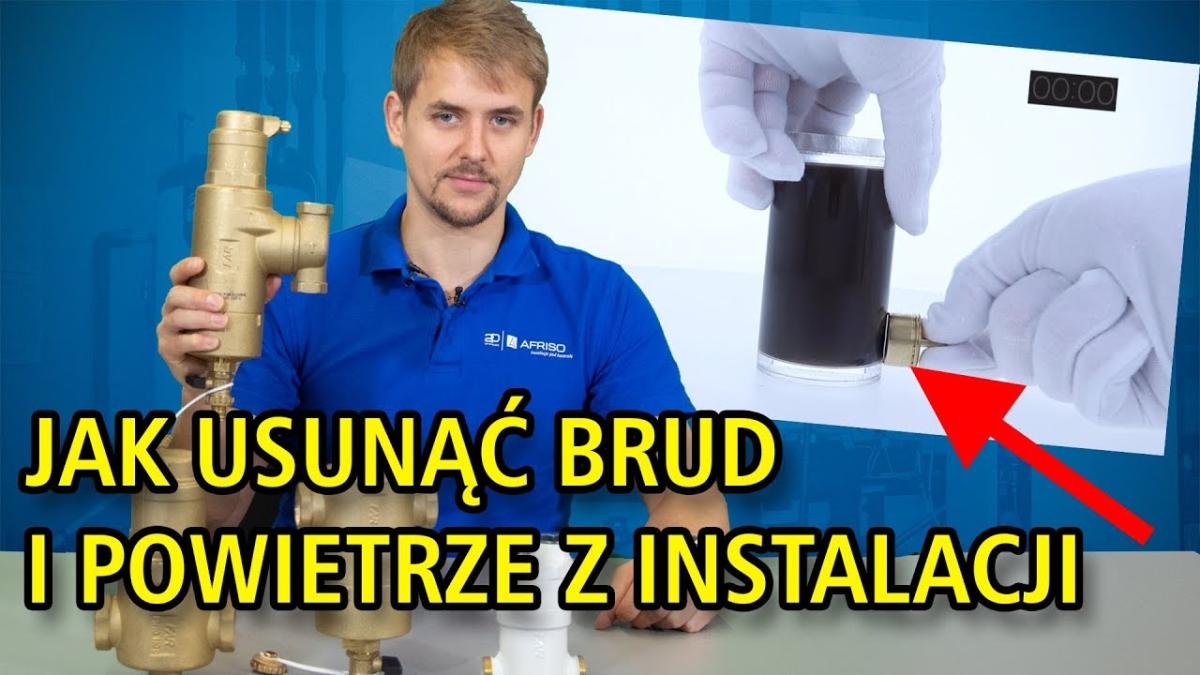 Jak usunąć brud i powietrze z instalacji?Animacja i Eksperyment