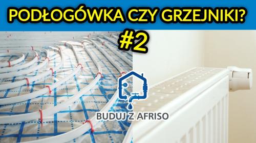 Buduj z AFRISO - Co lepsze?! Podłogówka czy grzejniki?