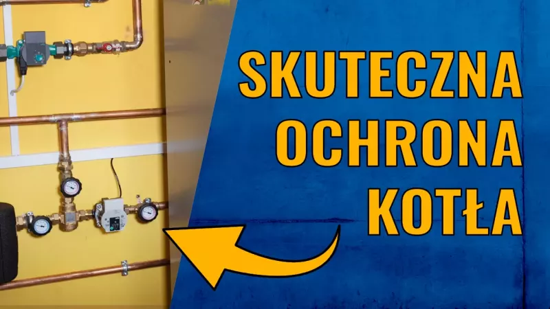 Sprawdzone sposoby na zabezpieczenie kotła.